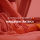 A verdade sobre a massagem tântrica