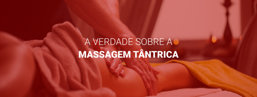 A verdade sobre a massagem tântrica